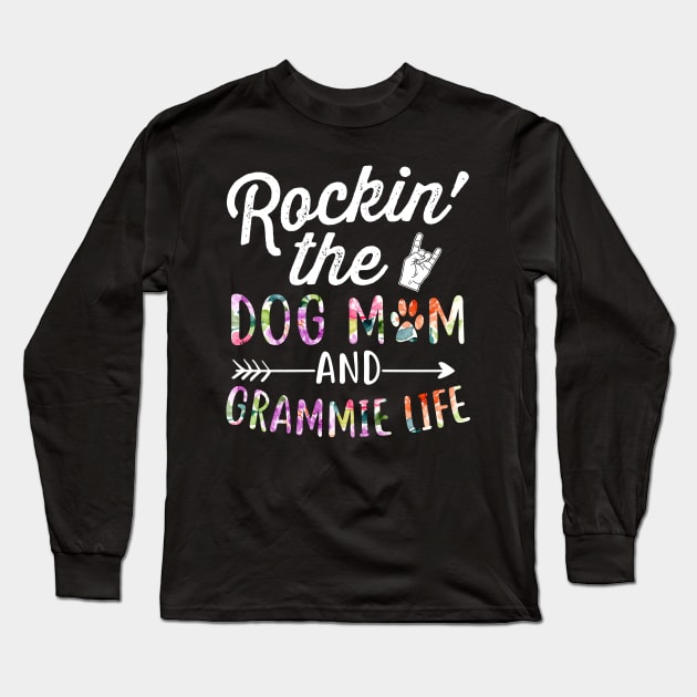 Rockin' the Dog Mom and Grammie Life Dog Flower tee gift Long Sleeve T-Shirt by calvinglory04